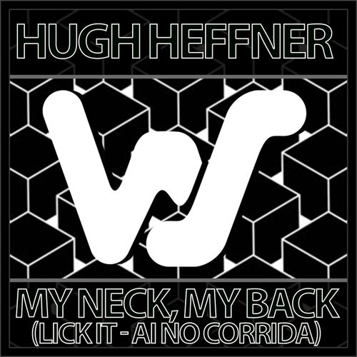 Hugh Heffner - My Neck, My Back (Lick It - Ai No Corrida) [WS365]